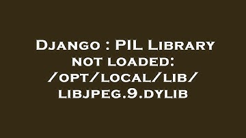 Django : PIL Library not loaded: /opt/local/lib/libjpeg.9.dylib