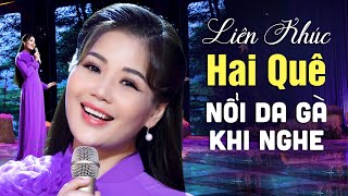 Nổi Da Gà Khi Nghe Cô Gái Này Hát LK Hai Quê - Nhạc Trữ Tình Quê Hương Hay Nhất Mới Nhất 2023