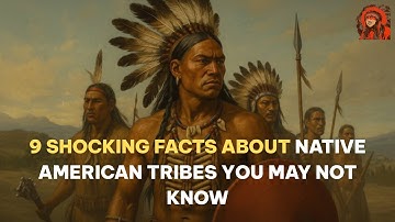 9 shocking facts about Native American tribes you may not know