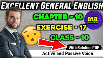 Exercise - 17 Class 10 Grammar "Active and Passive Narration" Solution || Excellent General English