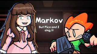 Markov but Pico and I Sing It (Please see Description)