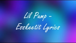 LIL PUMP - ESSKEETIT LYRICS Resimi