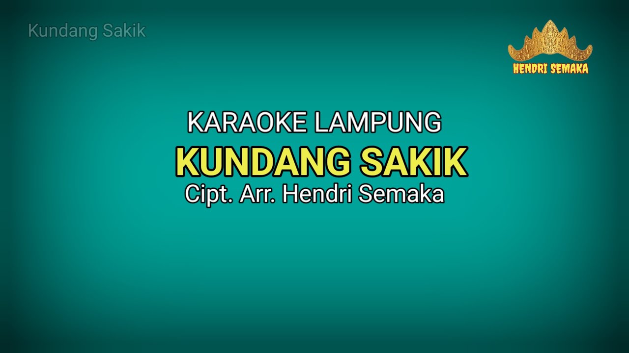 Karaoke Lampung KUNDANG SAKIK Cipt. Arr. Hendri Semaka