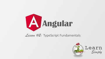 Angular 5 - Lesson 2 - TypeScript Fundamentals (#LearnSimply)