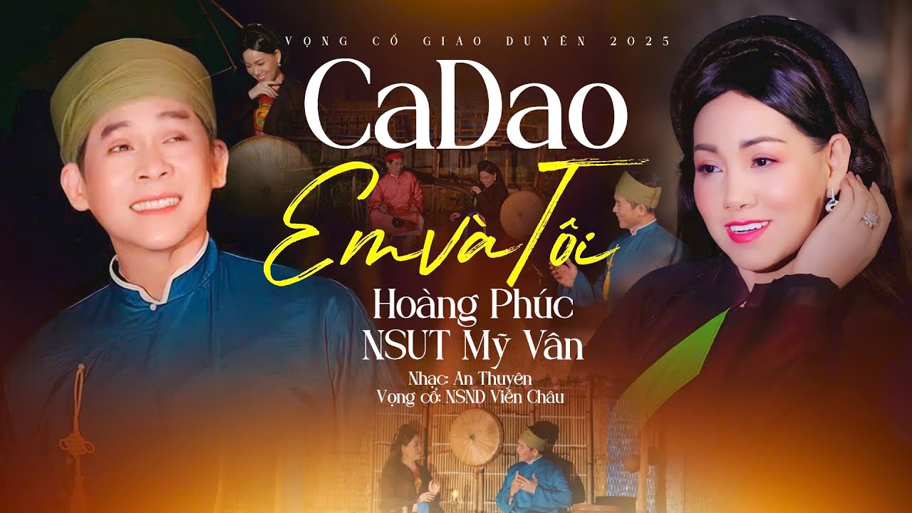 Tuyệt Phẩm Tân Cổ Song Ca Mới Nhất 2025 CA DAO EM VÀ TÔI - NSUT Mỹ Vân ft Ns Hoàng Phúc