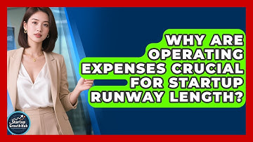 Why Are Operating Expenses Crucial For Startup Runway Length? - The Startup Growth Hub