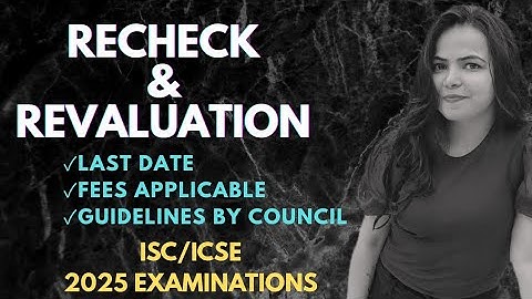 RECHECK/REVALUATION AND IMPROVEMENT EXAMS 2025- ISC/ ICSE