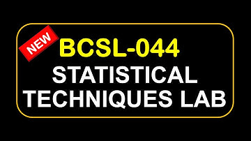 bcsl-044: STATISTICAL technique Lab | bcsl44 | bcsl044 | Practical Questions