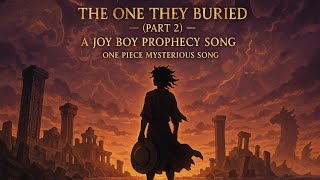 Joyboy - The One They Buried Part 2 One Piece Mysterious Song