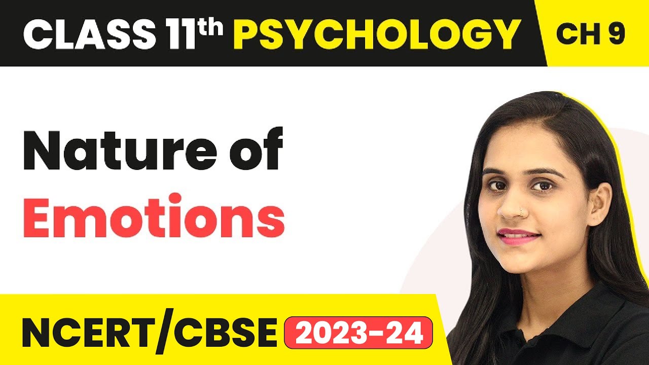 Nature of Emotions - Motivation and Emotion | Class 11 Psychology Chapter 9