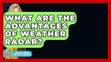 What Are The Advantages Of Weather Radar? - Weather Watchdog