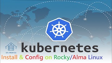 Kubernetes Install and Setup On RedHat/Alma/Rocky Linux