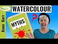 WATERCOLOUR MYTHS !/ Painting In Watercolour Is Easy If You Ignore The Myths! (See If You Agree!)
