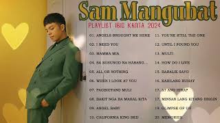 SAM MANGUBAT -  ANGELS BROUGHT ME HERE , I NEED YOU - Playlist Ibig Kanta With Lyrics 2024