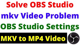 how to convert mkv to mp4 video file in obs studio | how to solve obs studio mkv video problem 2023