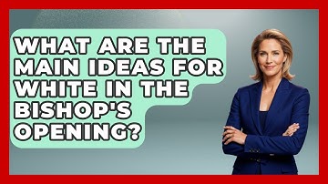 What Are The Main Ideas For White In The Bishop