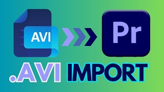 .AVI File Won't Import to Premiere Pro [SOLVED]