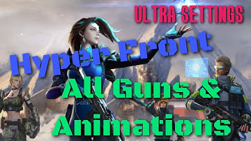 All Weapons and Animations ULTRA Settings - Hyper Front