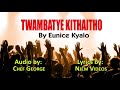 EUNICE KYALO - TWAMBATYE KITHAITHO (OFFICIAL LYRICAL VIDEO) SMS SKIZA 90410070 TO 811 Mp3 Song