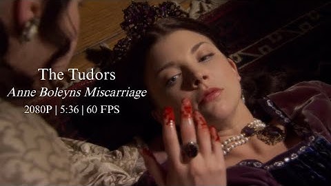 Both Anne Boleyns Miscarriage Scenes [S02] [2080p+Logoless]