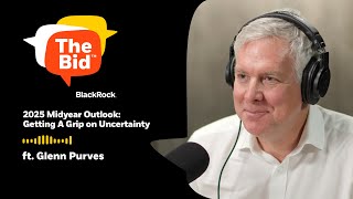 2025 Midyear Outlook: How investors Can Get A Grip on Economic Uncertainty | The Bid podcast