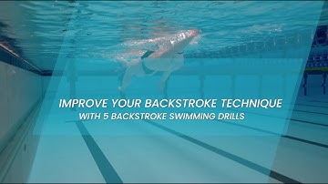 Backstroke Swimming Drills | Learn Backstroke Swimming Exercises | 5 Best Backstroke Swimming Drills