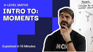 58. 10 Minute Introduction To Moments | A Level Maths