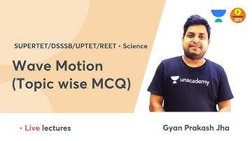 Wave Motion (Topic Wise MCQ) | UPTET 2021 | Science | Teaching Gyan | Gyan Prakash Jha