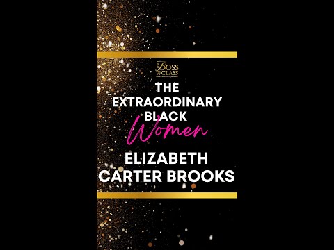 Honoring The Extraordinary Black Women Elizabeth Carter Brooks