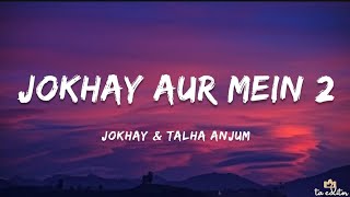 Jokhay - Jokhay Aur Mein 2 (Lyrics) | Talha Anjum | Therapy (EP)