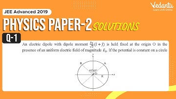 JEE Advanced 2019 Physics Solutions - Paper 2 (Q 1) | IIT JEE Physics | JEE Preparation | Vedantu