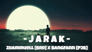 J A R A K - Zhammuell [BRD] x BangFann [P2B]  Video [Lyric]