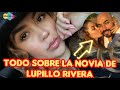 ELLA ES LA NOVIA DE LUPILLO RIVERA. NOTICIAS DE LA RED.