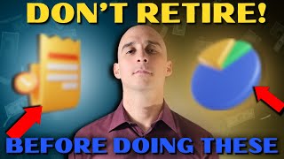 5 Actions I would take if I was RETIRING in 5 years (or less)