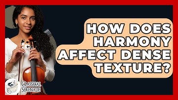 How Does Harmony Affect Dense Texture? - Classical Serenade