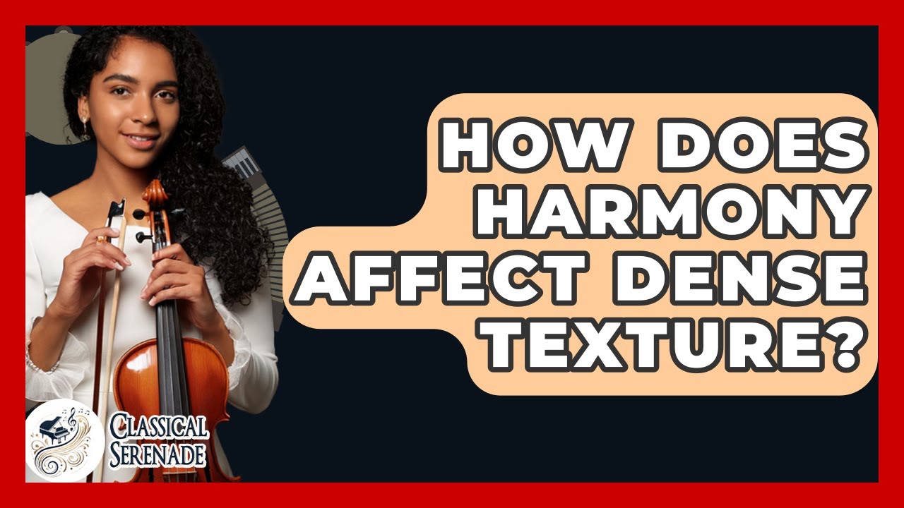How Does Harmony Affect Dense Texture? - Classical Serenade
