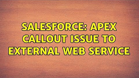 Salesforce: Apex callout issue to external web service (2 Solutions!!)