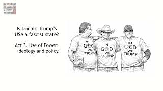 Is Trump a fascist? - Part 3 - Use of Power: ideology and policy.