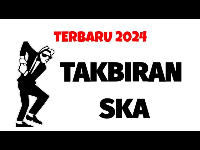 TAKBIRAN VERSI SKA • MUSIK SKA REGGAE TERBARU 2024 | COCOK DI PUTAR SAAT TAKBIR KELILING 🎵 class=