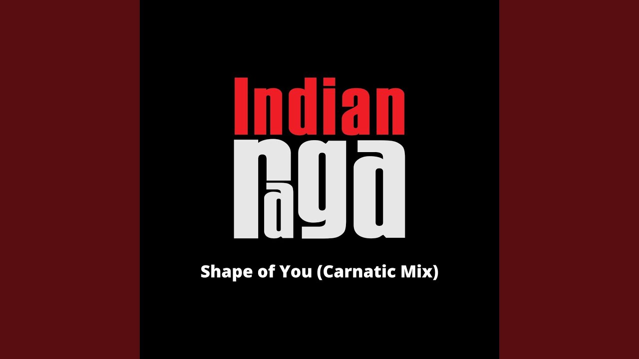 Shape of You - Abheri - Shudha Dhanyasi - Adi Tala (Carnatic Mix) 