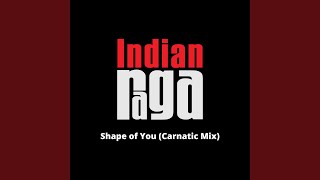 Shape of You - Abheri - Shudha Dhanyasi - Adi Tala (Carnatic Mix)