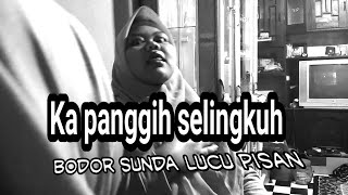 Video lucu ka  PANGGIH SELINGKUH,Bobodoran sunda