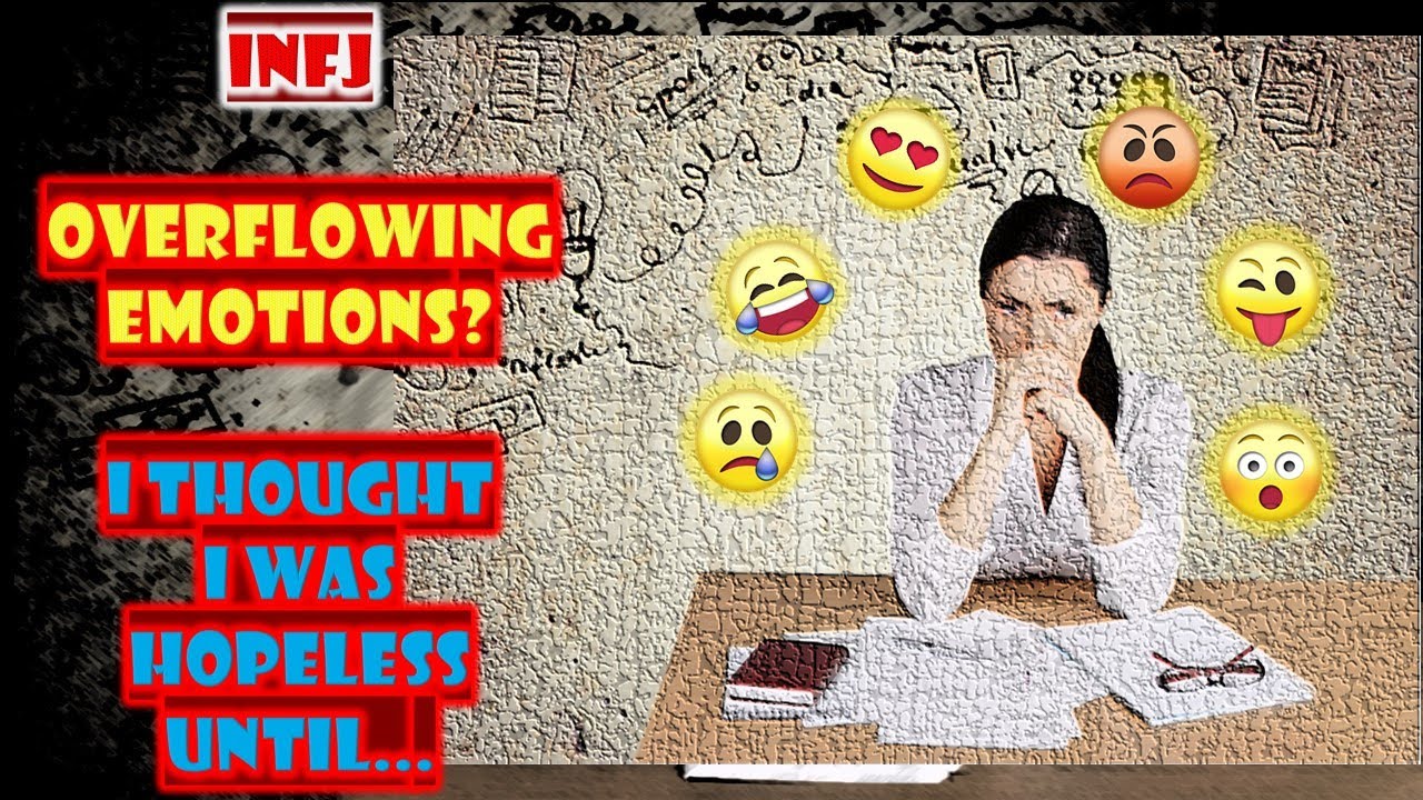 INFJ - ARE YOUR EMOTIONS OVERFLOWING TOO? LETS DISCUSS HOW TO OVERCOME ...