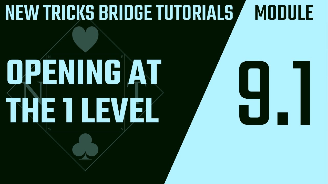 ♣ New Tricks Bridge Tutorials ♢ Module 9.1 ♡ Opening at the 1 Level♠ ...