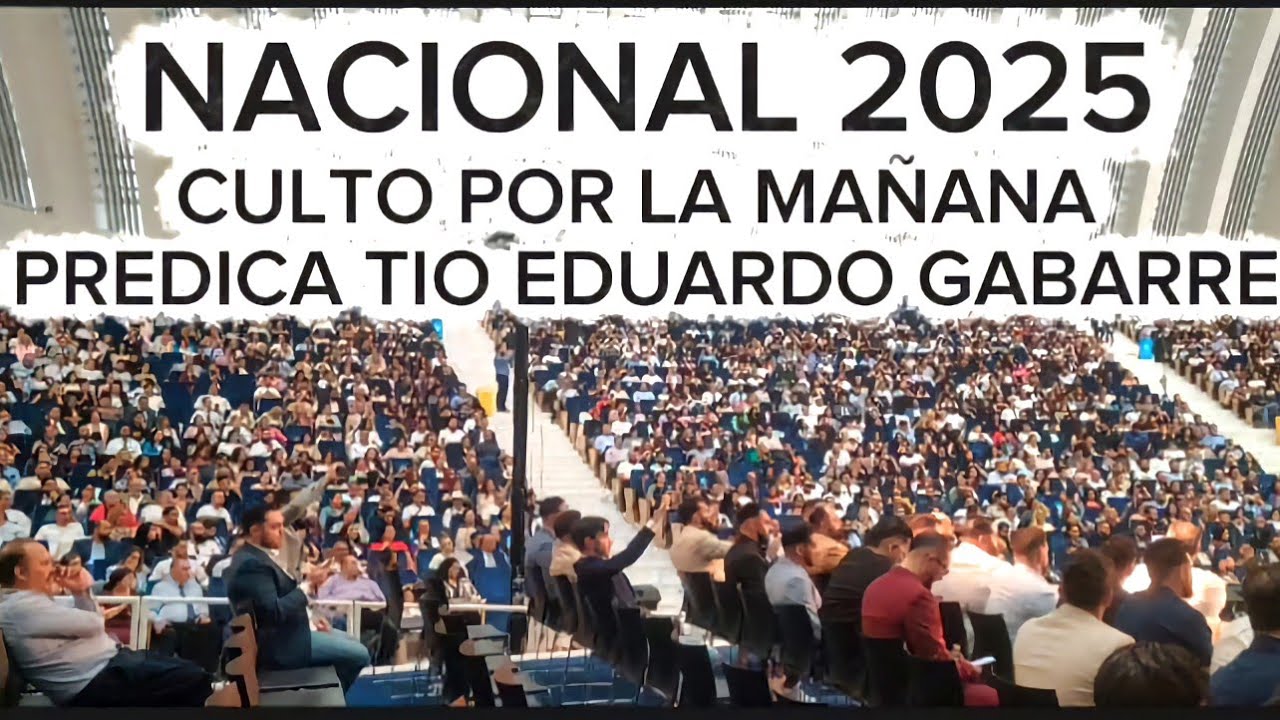 REUNIÓN NACIONAL 2025 CULTO POR LA MAÑANA