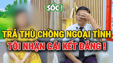 Trò Chuyện Cùng Đinh Đoàn-Trả Thù Chồng Ngoại Tình: Tôi Nhận Cái Kết Đắng!