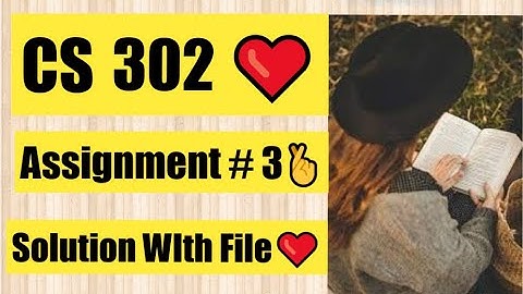 CS302 assignment 3 |Solution with file 2021 2022|❤