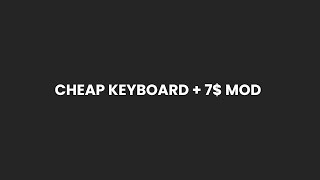 7$ mod on cheap keyboard