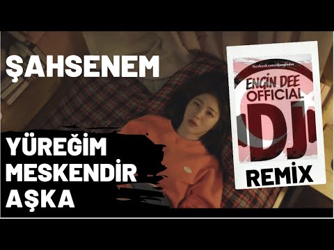 Şahsenem ft. Dj Engin Dee - Yüreğim Meskendir Aşka / Remix