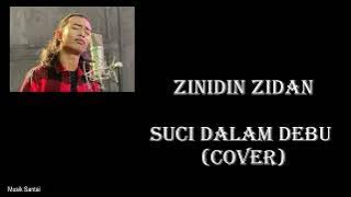 ZINIDIN ZIDAN (COVER) - SUCI DALAM DEBU
